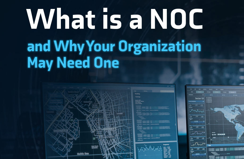 What is a NOC, and Why Your Organization May Need One