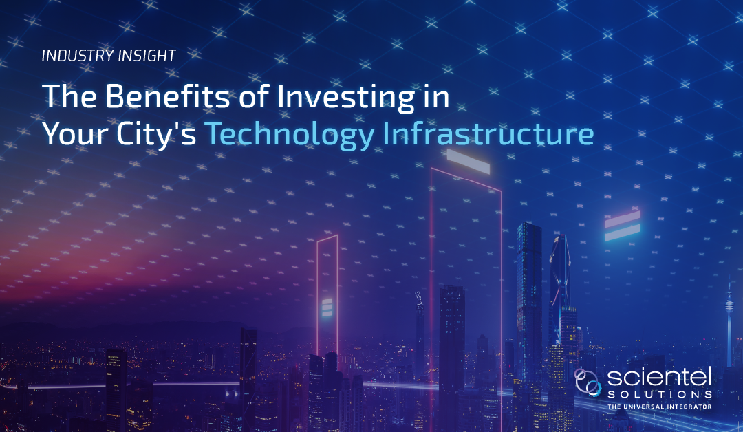 The Benefits of Investing in Your City’s Technology Infrastructure